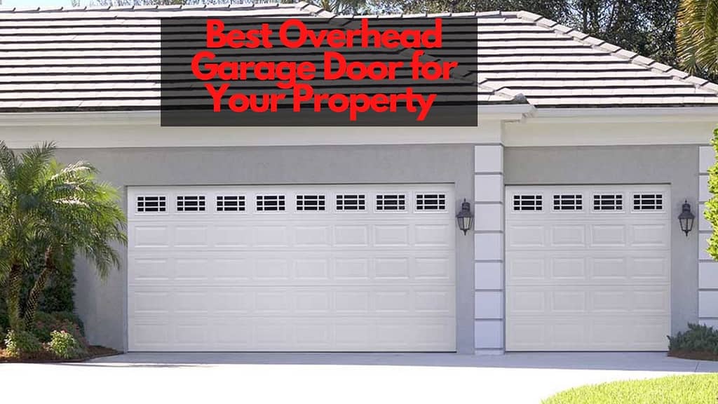 Best Overhead Garage Door for Your Property