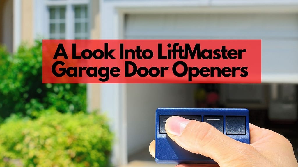 A Look Into LiftMaster Garage Door Openers